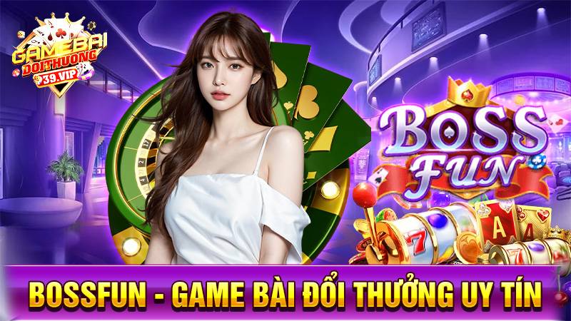 BossFun: Game bài đổi thưởng uy tín đẳng cấp ông chủ 14 Game bài đổi thưởng BossFun