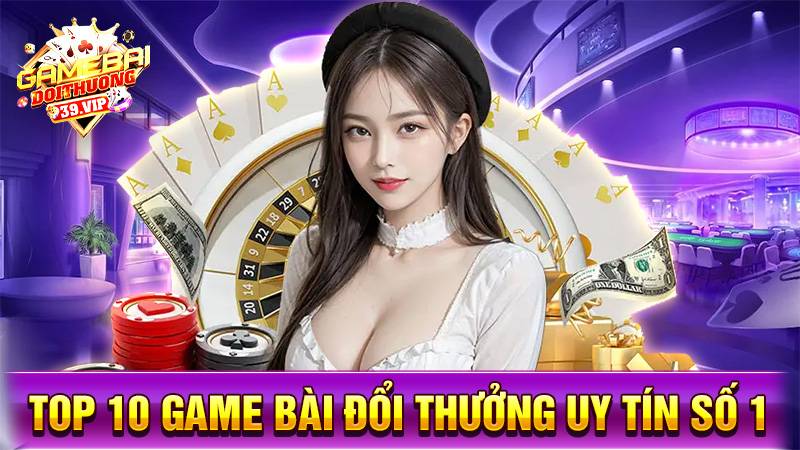 Game bài đổi thưởng - Top 10 Game đổi thưởng uy tín mới nhất 2026 40 Top 10 game bài đổi thưởng uy tín số 1