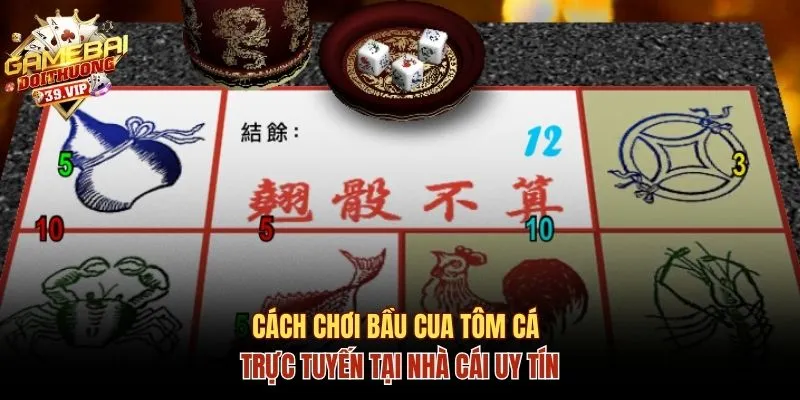 Nằm Lòng Cách Chơi Bầu Cua Tôm Cá Online Chỉ Trong 1 Phút 4 bầu cua tôm cá